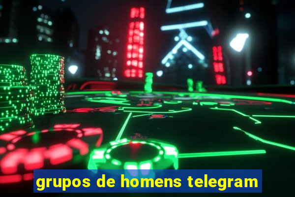 grupos de homens telegram